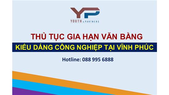 THỦ TỤC GIA HẠN VĂN BẰNG KIỂU DÁNG CÔNG NGHIỆP TẠI VĨNH PHÚC